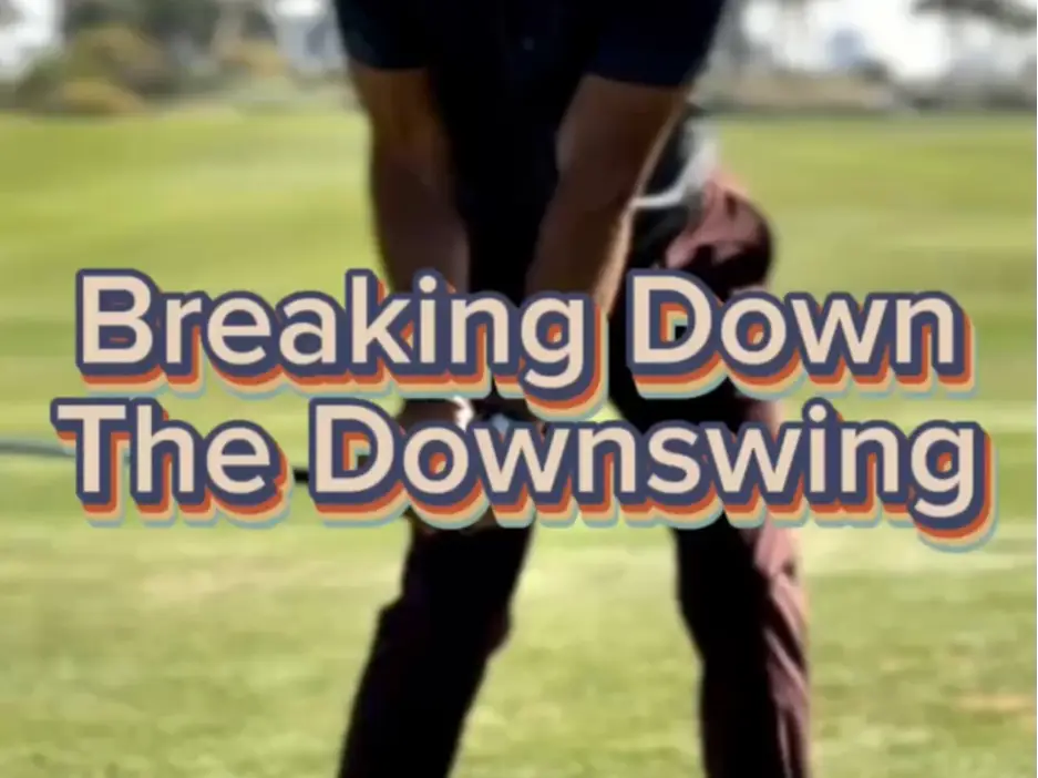 Breaking Down The Downswing