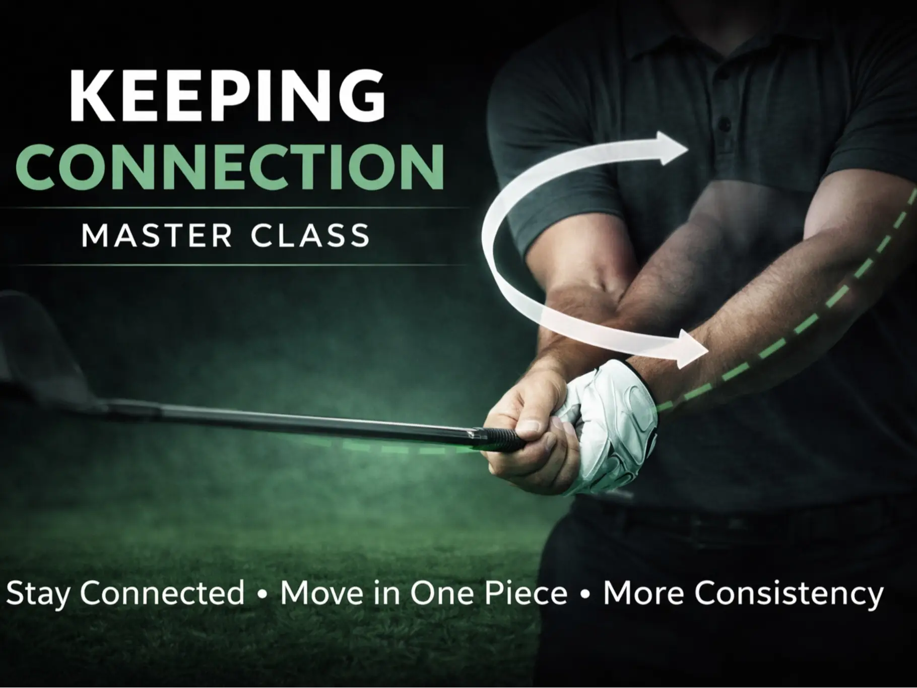 The Connected Swing Masterclass- How to Keep Your Swing Connected From Start to Finish